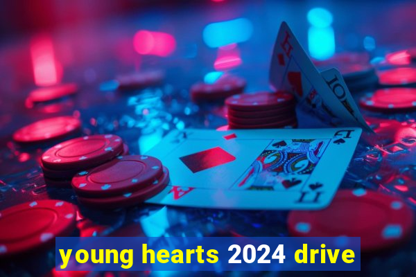 young hearts 2024 drive